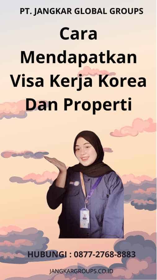 Cara Mendapatkan Visa Kerja Korea Dan Properti