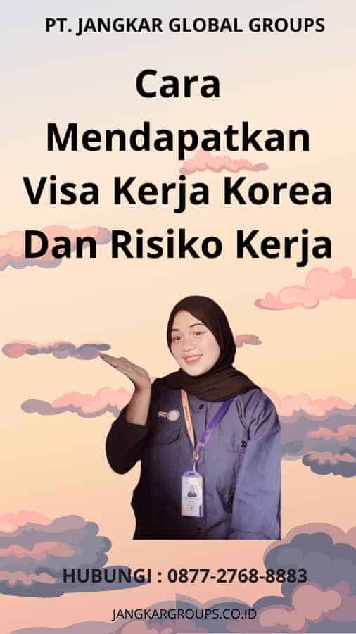 Cara Mendapatkan Visa Kerja Korea Dan Risiko Kerja
