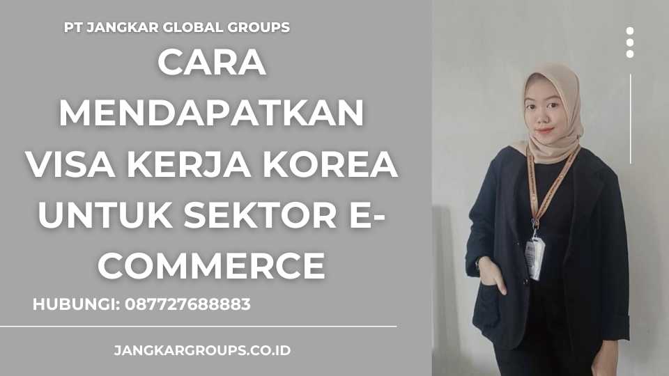 Cara Mendapatkan Visa Kerja Korea untuk Sektor E-Commerce