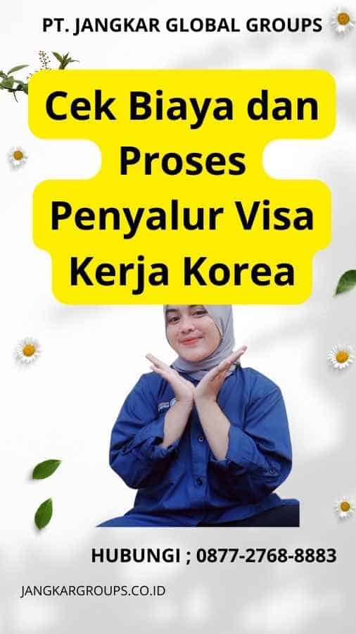 Cek Biaya dan Proses Penyalur Visa Kerja Korea