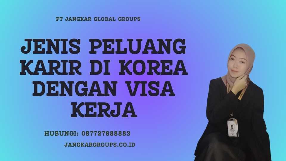 Jenis Peluang Karir di Korea dengan Visa Kerja