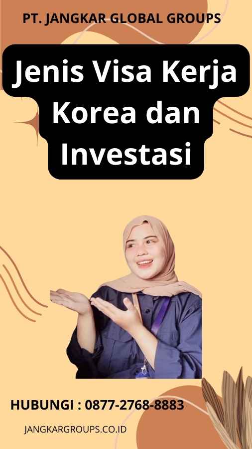 Jenis Visa Kerja Korea dan Investasi