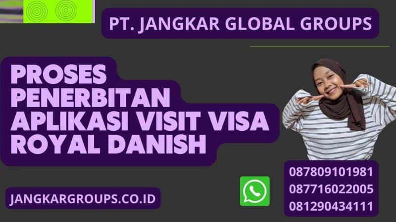 Proses Penerbitan Aplikasi Visit Visa Royal Danish