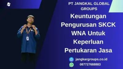 Keuntungan Pengurusan SKCK WNA Untuk Keperluan Pertukaran Jasa