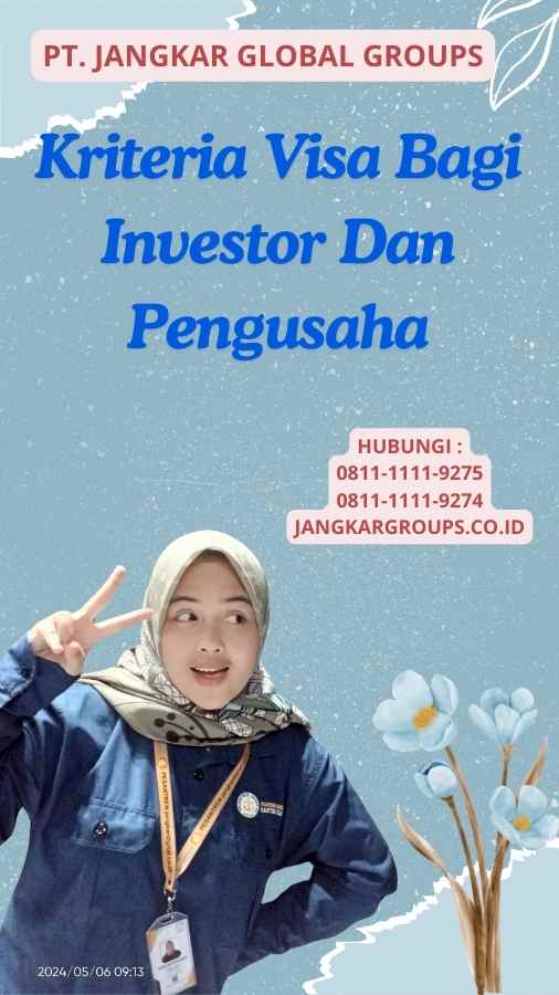 Kriteria Visa Bagi Investor Dan Pengusaha