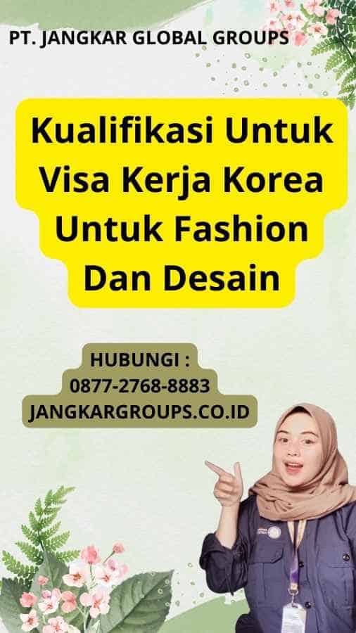 Kualifikasi Untuk Visa Kerja Korea Untuk Fashion Dan Desain