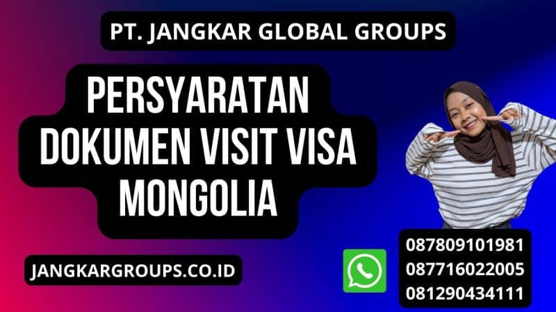 Persyaratan Dokumen Visit Visa Mongolia