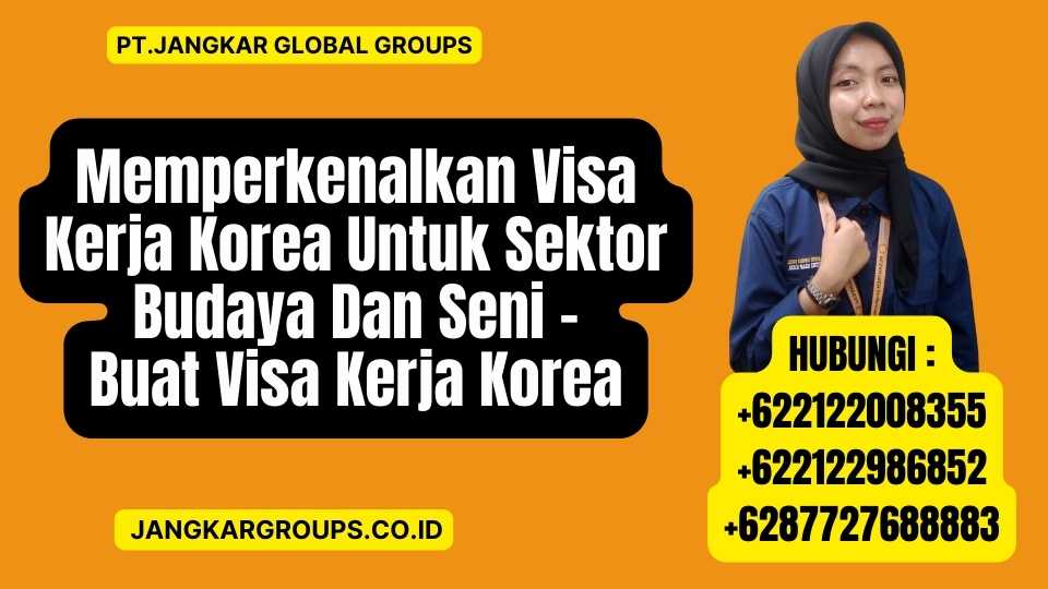 Memperkenalkan Visa Kerja Korea Untuk Sektor Budaya Dan Seni - Buat Visa Kerja Korea