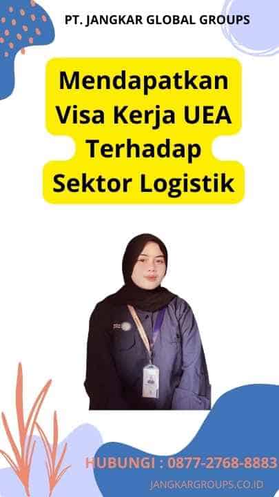 Mendapatkan Visa Kerja UEA Terhadap Sektor Logistik