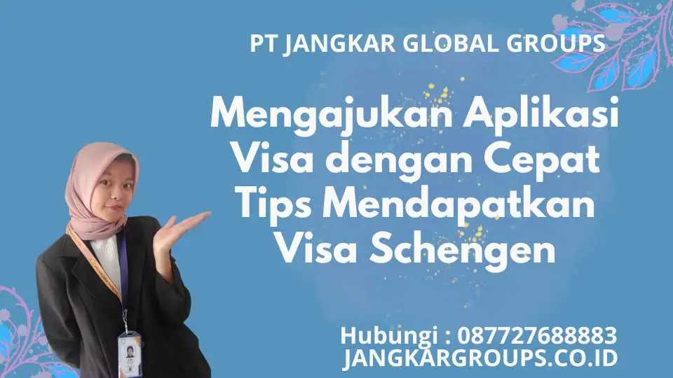 Mengajukan Aplikasi Visa dengan Cepat Tips Mendapatkan Visa Schengen