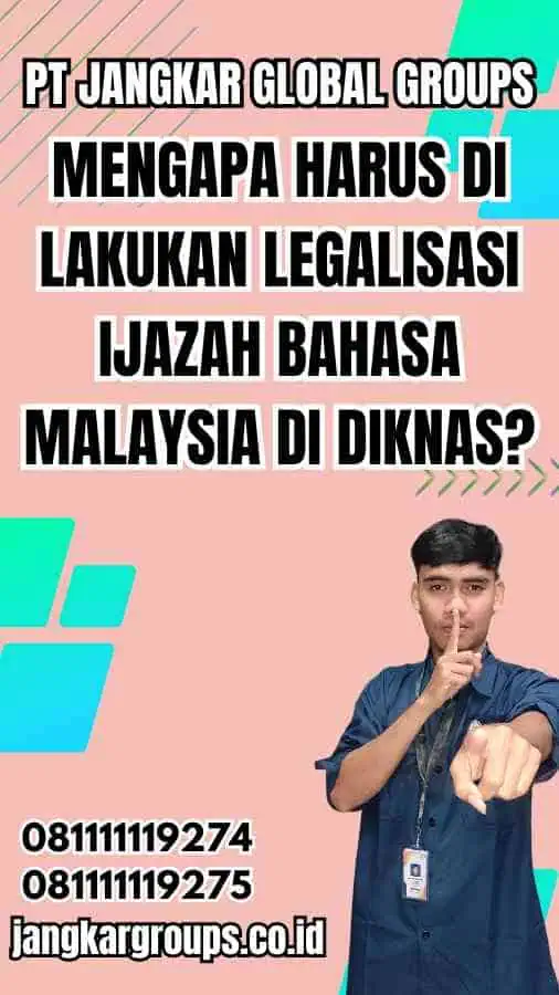 Mengapa Harus Di Lakukan Legalisasi Ijazah Bahasa Malaysia di Diknas?