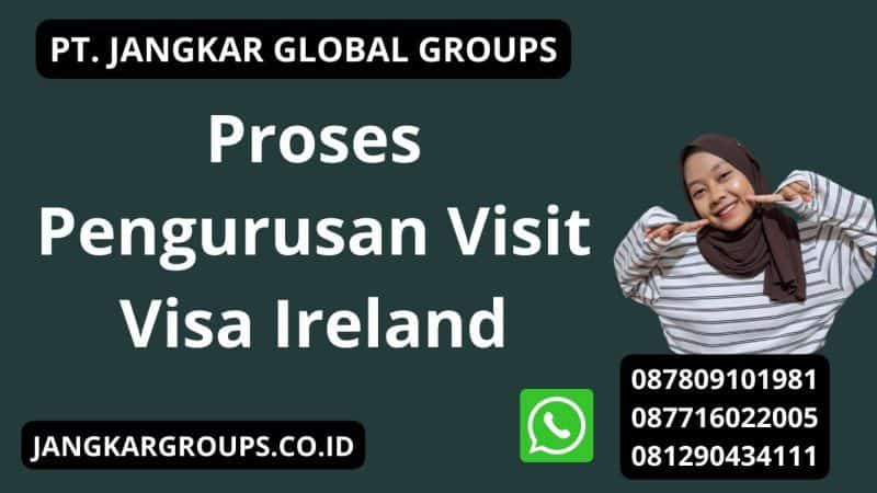 Proses Pengurusan Visit Visa Ireland