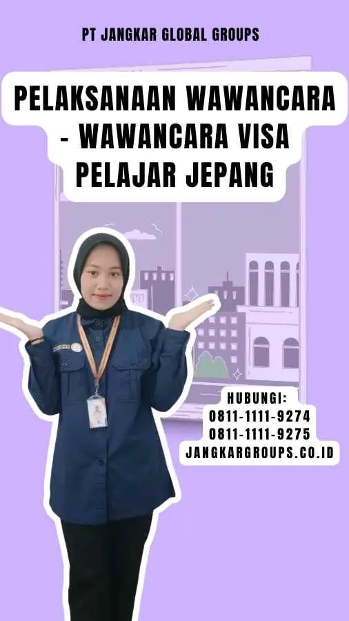 Pelaksanaan Wawancara - Wawancara Visa Pelajar Jepang