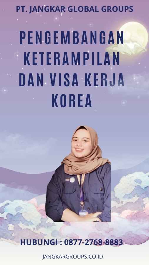 Pengembangan Keterampilan dan Visa Kerja Korea
