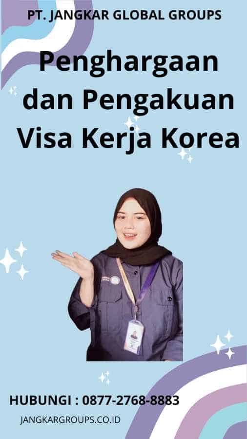 Penghargaan dan Pengakuan Visa Kerja Korea