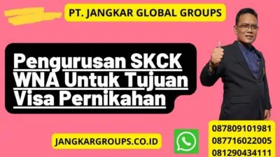 Pengurusan SKCK WNA Untuk Tujuan Visa Pernikahan