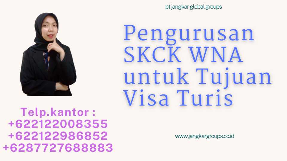 Pengurusan SKCK WNA untuk Tujuan Visa Turis 