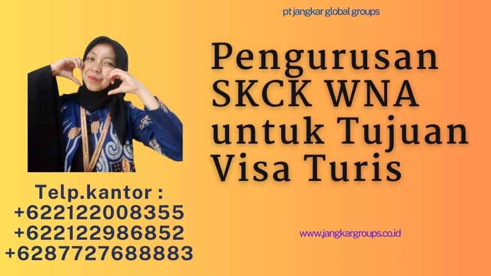 Pengurusan SKCK WNA untuk Tujuan Visa Turis