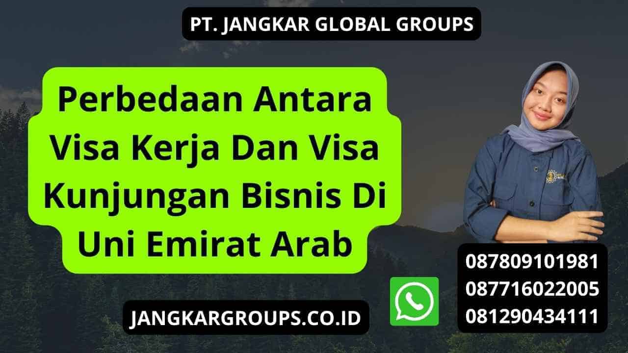 Perbedaan Antara Visa Kerja Dan Visa Kunjungan Bisnis Di Uni Emirat ...