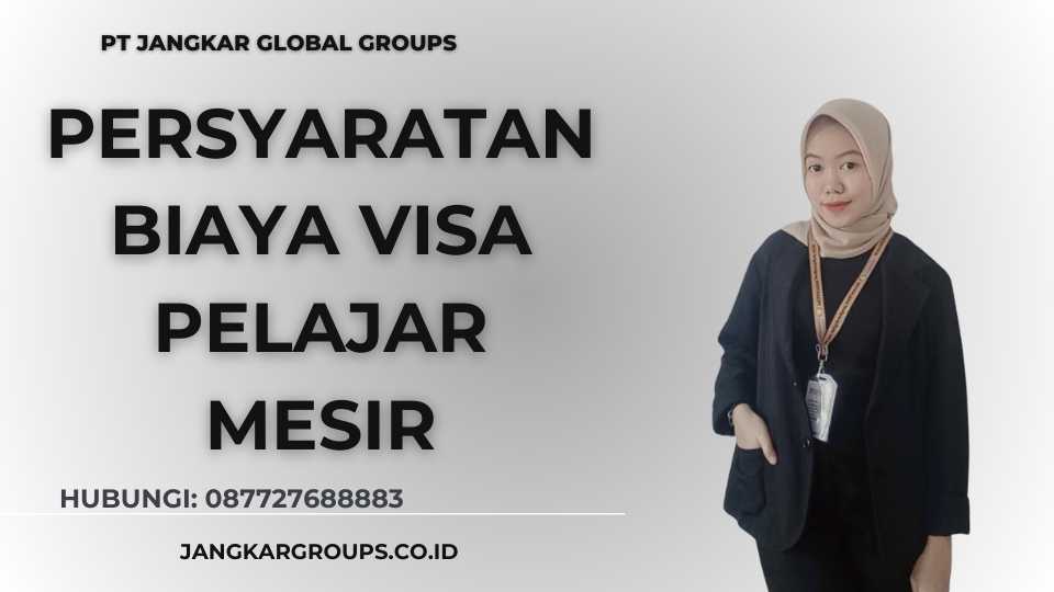 Persyaratan Biaya Visa Pelajar Mesir