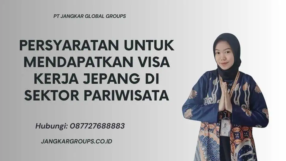 Persyaratan Untuk Mendapatkan Visa Kerja Jepang Di Sektor Pariwisata