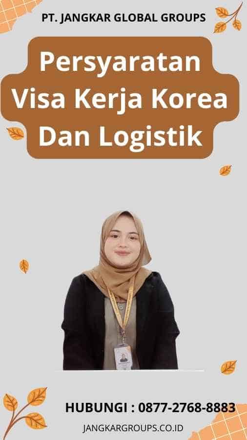 Persyaratan Visa Kerja Korea Dan Logistik