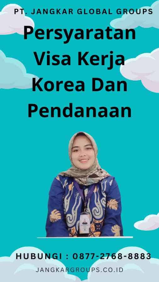 Persyaratan Visa Kerja Korea Dan Pendanaan