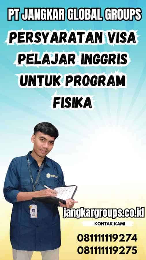 Persyaratan Visa Pelajar Inggris untuk Program Fisika