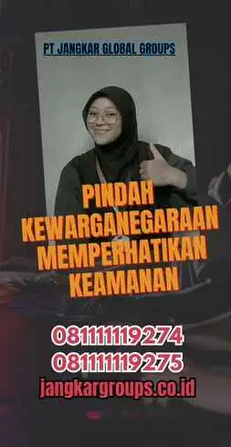 Pindah Kewarganegaraan Memperhatikan Keamanan