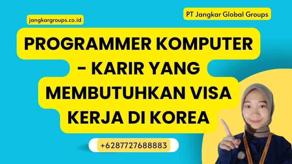 Programmer Komputer - Karir Yang Membutuhkan Visa Kerja di Korea
