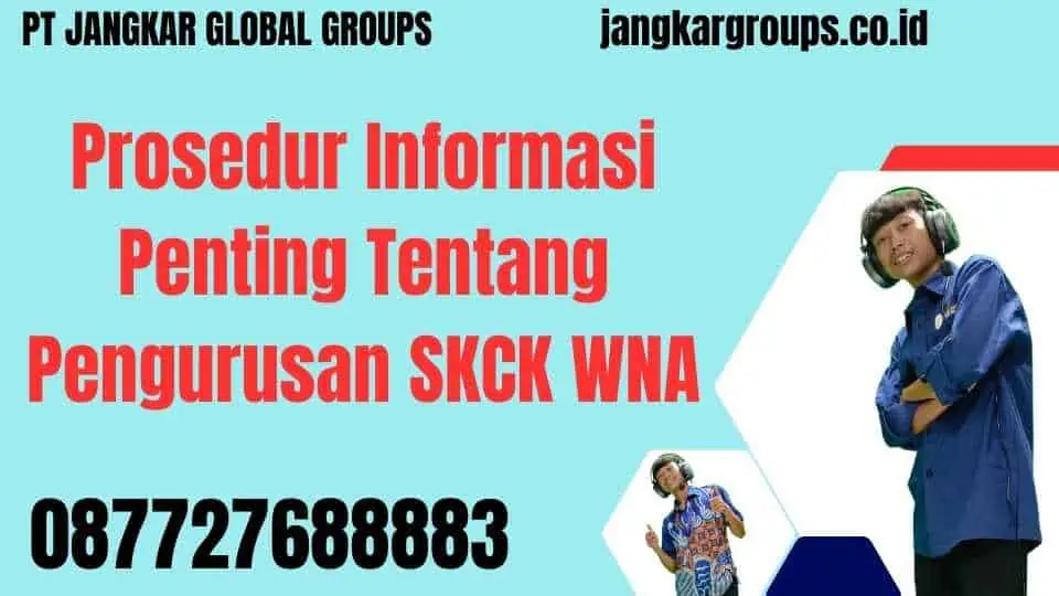 Prosedur Informasi Penting Tentang Pengurusan SKCK WNA