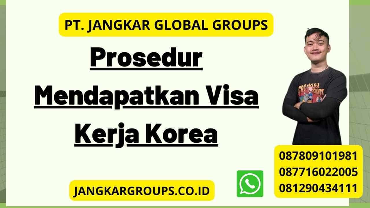 Prosedur Mendapatkan Visa Kerja Korea Jangkar Global Groups