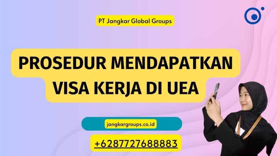 Prosedur Mendapatkan Visa Kerja di UEA