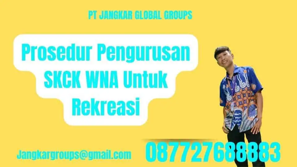 Prosedur Pengurusan SKCK WNA Untuk Rekreasi