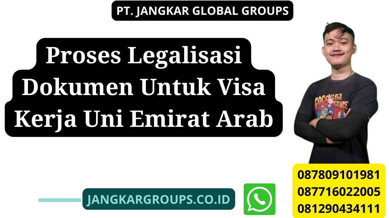 Proses Legalisasi Dokumen Untuk Visa Kerja Uni Emirat Arab