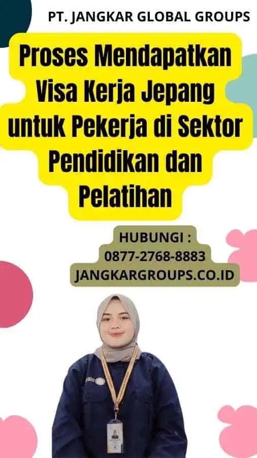 Proses Mendapatkan Visa Kerja Jepang untuk Pekerja di Sektor Pendidikan dan Pelatihan