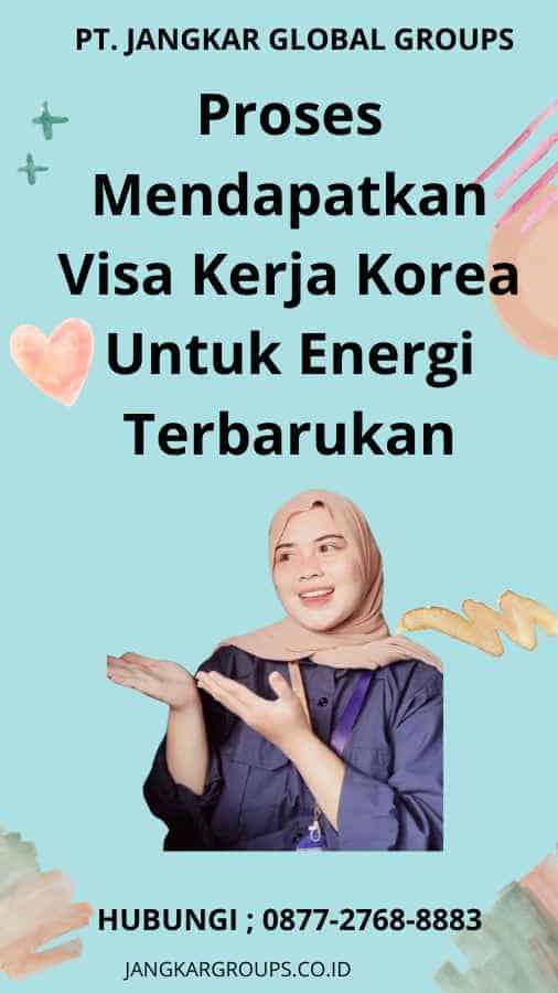 Proses Mendapatkan Visa Kerja Korea Untuk Energi Terbarukan