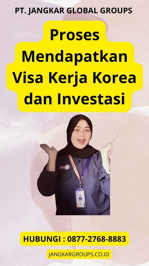 Proses Mendapatkan Visa Kerja Korea dan Investasi