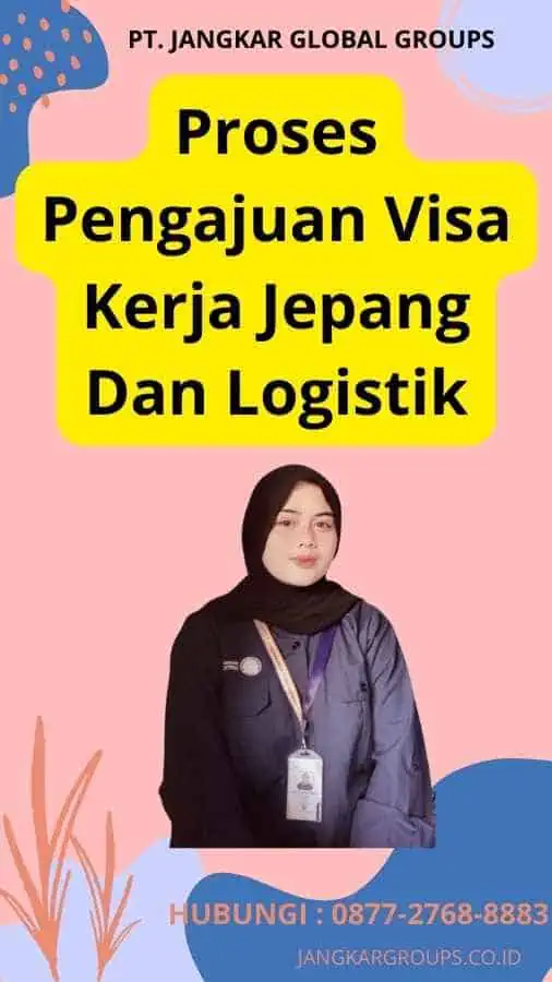 Proses Pengajuan Visa Kerja Jepang Dan Logistik