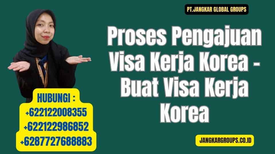 Proses Pengajuan Visa Kerja Korea - Buat Visa Kerja Korea