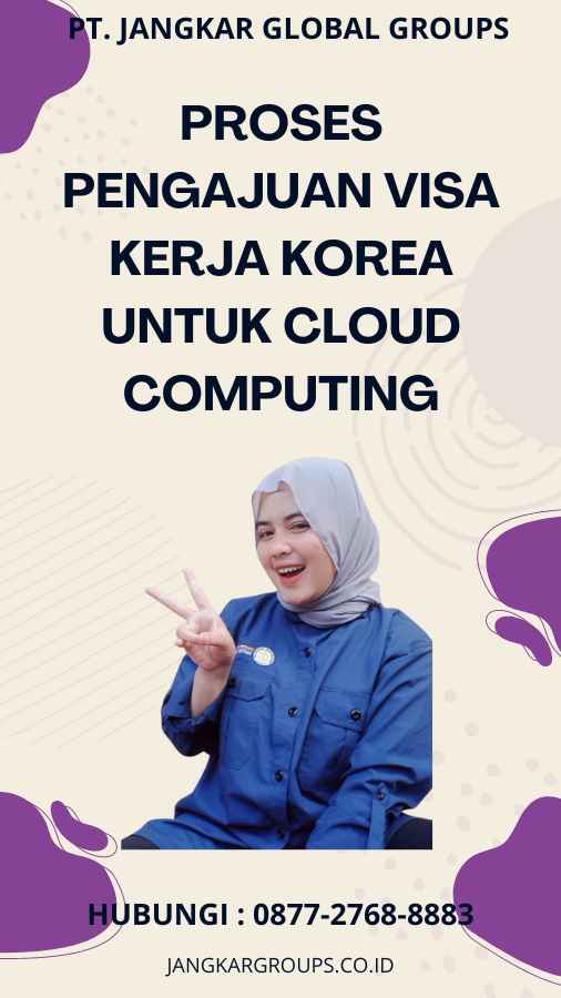 Proses Pengajuan Visa Kerja Korea untuk Cloud Computing