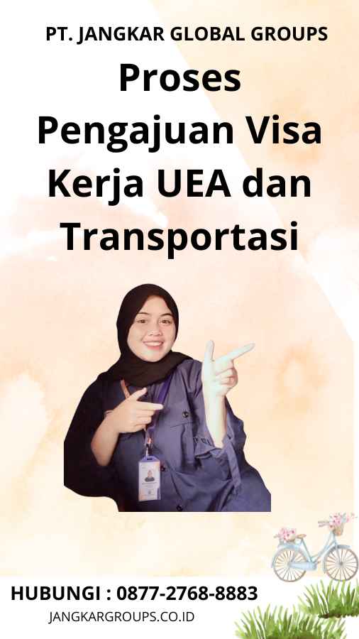 Proses Pengajuan Visa Kerja UEA dan Transportasi