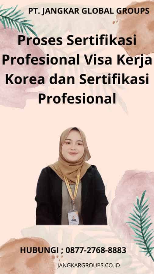 Proses Sertifikasi Profesional Visa Kerja Korea dan Sertifikasi Profesional