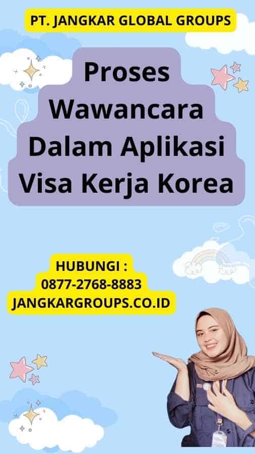 Proses Wawancara Dalam Aplikasi Visa Kerja Korea