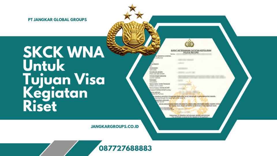 SKCK WNA Untuk Tujuan Visa Kegiatan Riset