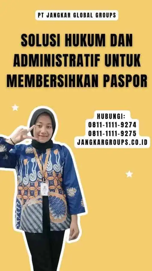 Solusi Hukum Dan Administratif Untuk Membersihkan Paspor