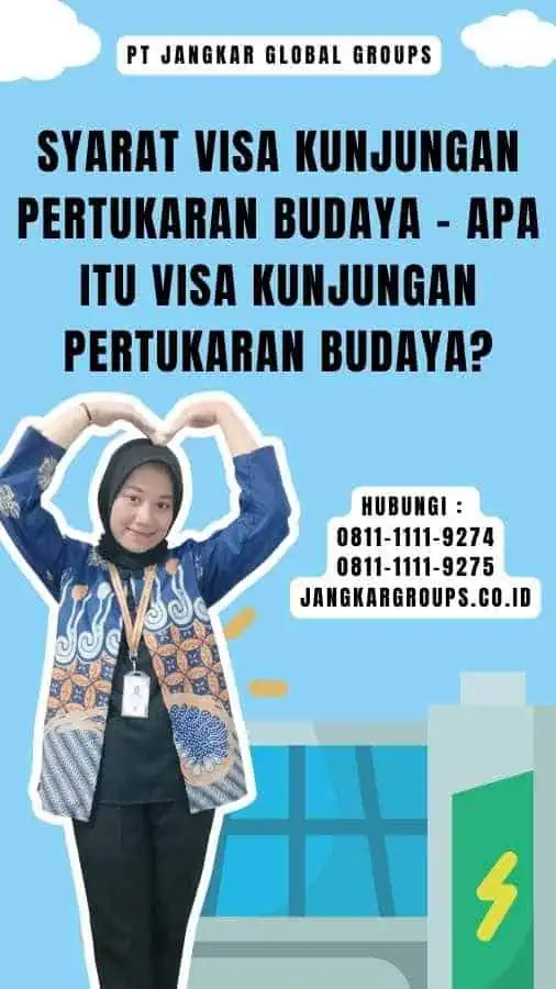 Syarat Visa Kunjungan Pertukaran Budaya - Apa itu Visa Kunjungan Pertukaran Budaya