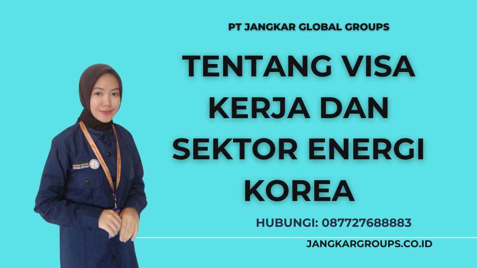 Tentang Visa Kerja Dan Sektor Energi Korea