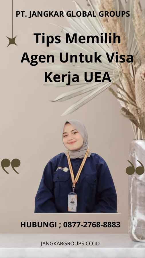 Tips Memilih Agen Untuk Visa Kerja UEA
