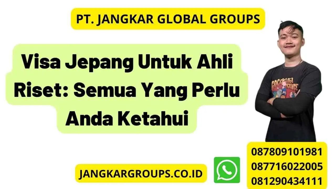 Visa Jepang Untuk Ahli Riset: Semua Yang Perlu Anda Ketahui